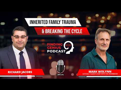 Healing Generational Wounds Mark Wolynn On Inherited Family Trauma & Breaking The Cycle