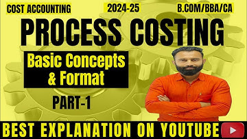 Process Costing | Introduction |  Numerical | Cost Accounting | B.Com/M.Com/BBA/MBA/CA/CMA | Part-1