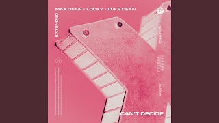 Can't Decide (Extended)