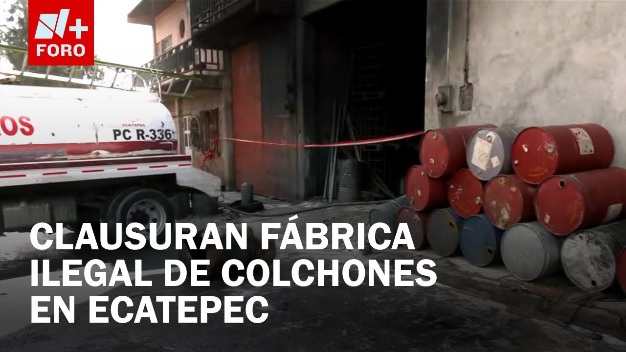 Colocan sellos de suspensión definitiva a fábrica de colchones en Ecatepec - Las Noticias