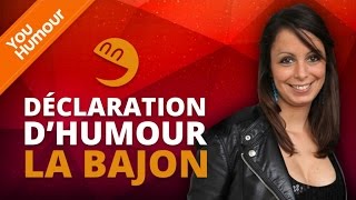 LA BAJON  Déclaration d'Humour