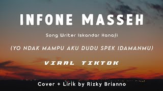 Infone Mas E - Lirik - Yo Ndak Mampu Aku Dudu Spek Idamanmu ~