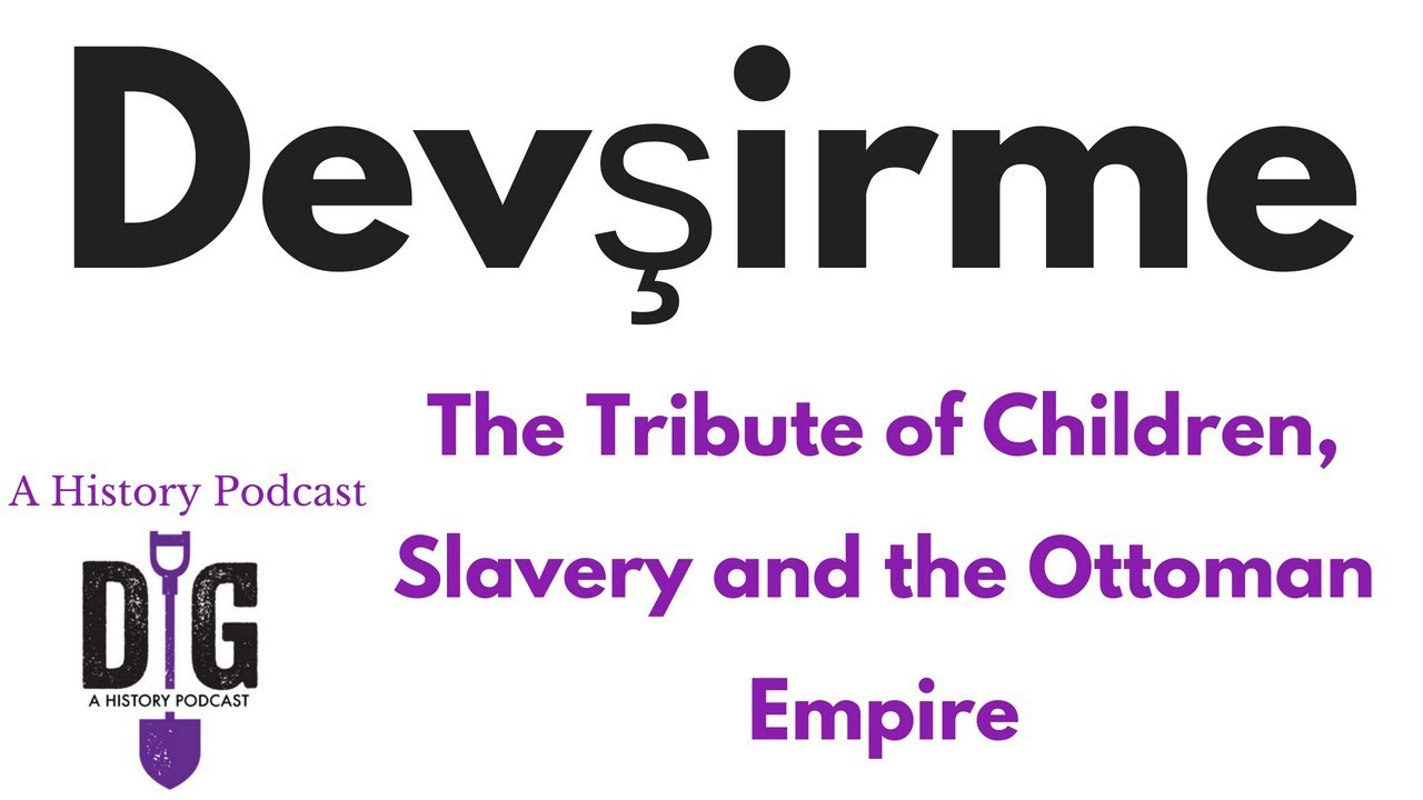 Devşirme: The Tribute of Children, Slavery and the Ottoman Empire - YouTube