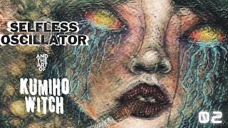 Selfless Oscillator / Kumiho Witch collaboration 02 (experimental harsh noise meets surrealist art) Wealth