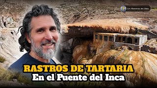 ⚱️ RASTROS DE TARTARIA EN EL PUENTE DEL INCA ⛰️ Uspallata, Mendoza, Arg ✈️✨