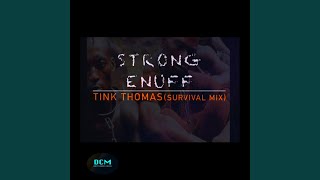 Strong Enuff (Survival Mix) - Tink Thomas
