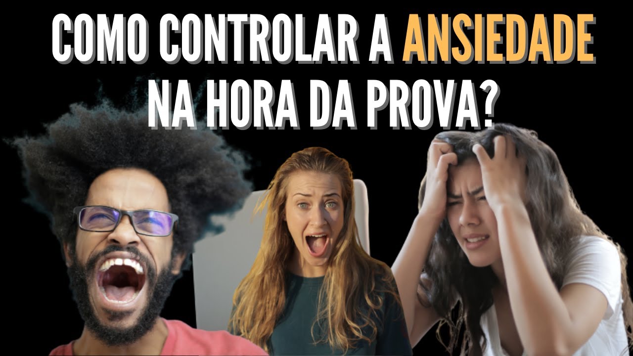 COMO CONTROLAR A ANSIEDADE NA HORA DA PROVA - DICAS DE ESTUDO ...