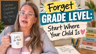 Forget Grade Level: Start Where Your Child Is