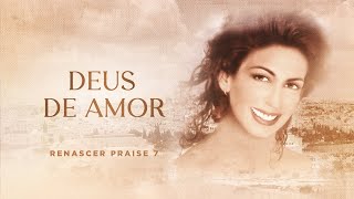 Renascer Praise 7 - Deus de Amor (Ao vivo em Beth' Shean, Israel)