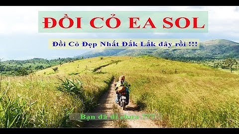 Đồi cỏ Ea Sol( Pal Sol) - Đồi cỏ đẹp nhất Đắk Lắk