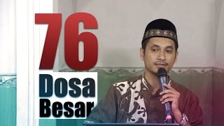 Kajian Umum: 76 Dosa Besar - Ustadz Muhammad Abduh Tuasikal
