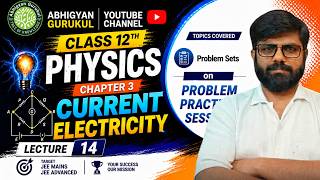 Current Electricity Class 12 Physics | Lecture 14 | Problem Practice Session | JEE Main & Advanced
