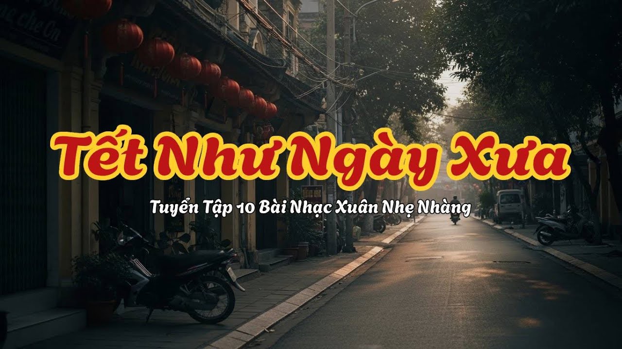 Nhạc Tết Xưa Bình Yên | Tuyển Tập 10 Bài Nhạc Xuân Nhẹ Nhàng