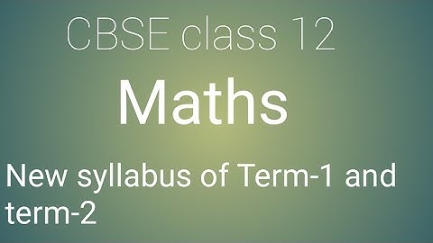 New cbse class 12 maths syllabus  2021-22 for term-1 and term-2 ||