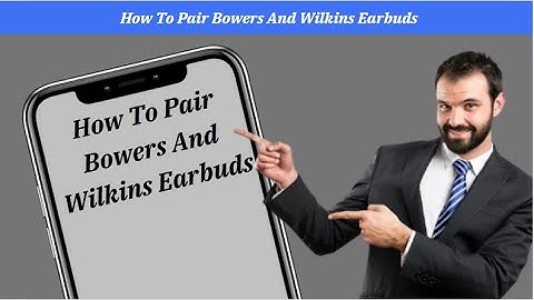 How To Pair Bowers And Wilkins Earbuds (Tutorial)