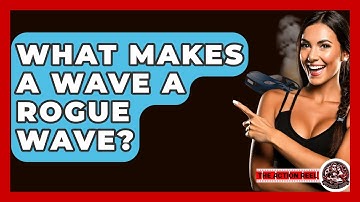 What Makes A Wave A Rogue Wave? - The Action Reel