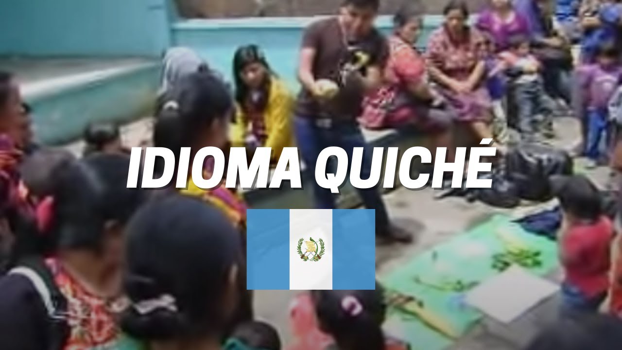 Idioma Quiché grabado en Chichicastenango Guatemala YouTube