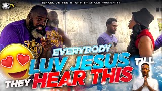 TITLE: EVERYBODY LOVES JESUS… UNTIL THEY HEAR THIS