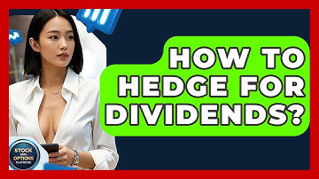 How To Hedge For Dividends? - Stock and Options Playbook