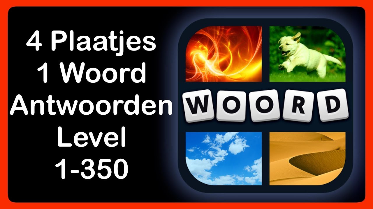 4 Plaatjes 1 Woord - Level 1-350 - Antwoorden - Oplossingen - YouTube