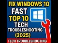 "Fix Windows 10 Fast – Top 10 Tech Troubleshooting Tips (2025)"