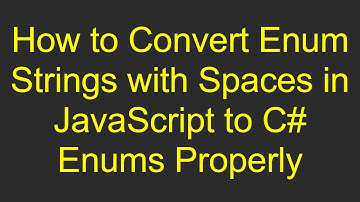 How to Convert Enum Strings with Spaces in JavaScript to C#  Enums Properly