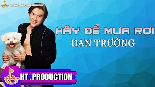 HÃY ĐỂ MƯA RƠI