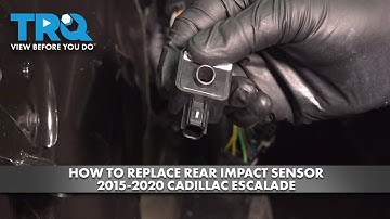 How to Replace Rear Impact Sensor 2015-2020 Cadillac Escalade