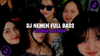 DJ Nemen Full Bass Slowed & Reverb