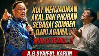 Kiat Mengolah Akal & Pikiran Jadi Sumber Ilmu Agama | A.G Syaiful Karim