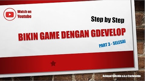 Step by Step - Bikin Game Dengan GDevelop [Part 3, SELESAI]