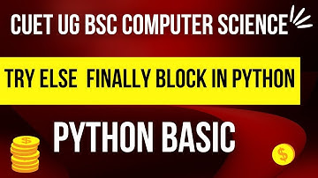 Try except Else Finally Block in Python | Python Basic | CUET BSC COMPUTER SCIENCE | CUET BOOKS