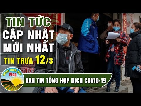 tin-tức-dịch-bệnh-corona-(-covid-19-)-trưa-12/3-tin-tổng-hợp-virus-corona-việt-nam-đại-dịch-vũ-hán