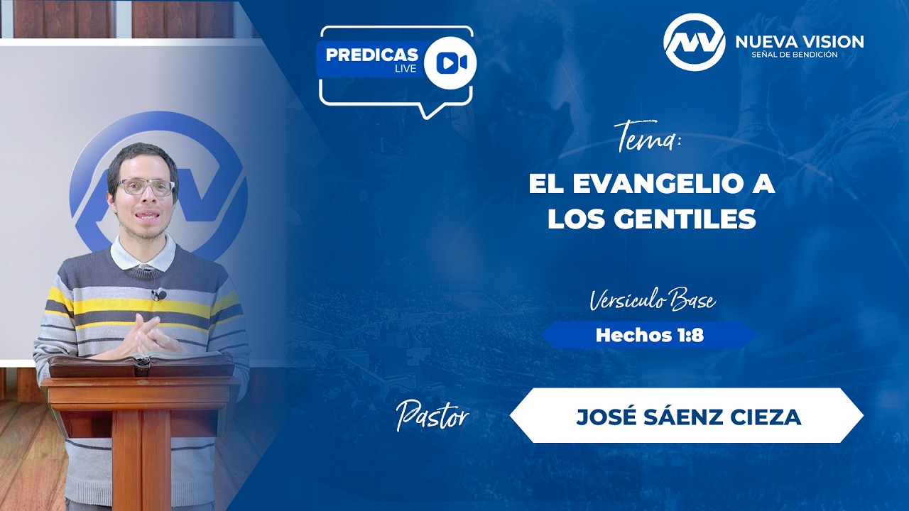 EL EVANGELIO A LOS GENTILES | Pastor José Sáenz Cieza | PRÉDICAS LIVE #94