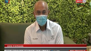 15 DIS 2020 – BERITA TGH MLM – COVID-19 DI PAHANG – KES DI BENTONG & KUANTAN MENURUN