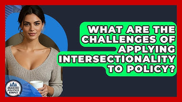 What Are The Challenges Of Applying Intersectionality To Policy? - Making Politics Simple