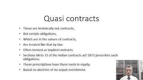 Lecture 15 : Quasi contracts Section 68 to 72 The Indian Contract Act, 1872