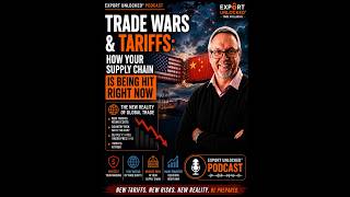 Trade Wars & Tariffs: How Your Supply Chain Is Being Hit Right Now| International Trade Podcast