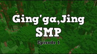 The Beginning of a Legacy... Ging'ga,Jing SMP [Episode 1]