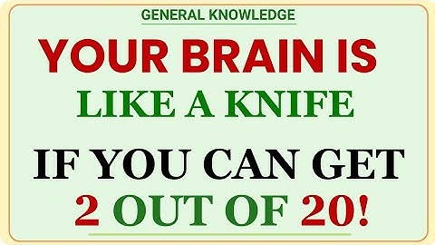 YOUR BRAIN IS LIKE A KNIFE IF YOU CAN GET 2 OUT OF 20! HARDEST QUIZ | GK IQ | General Knowledge Quiz