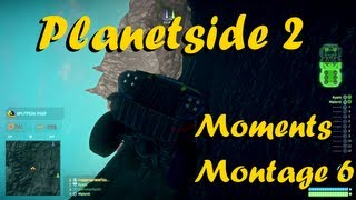 PLANETSIDE 2 MOMENTS MONTAGE 6