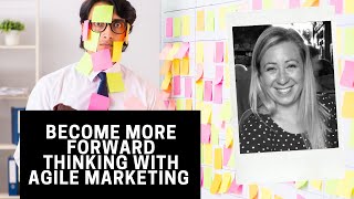 Become more forward-thinking with agile marketing webinar