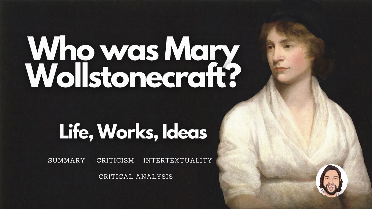 Who was Mary Wollstonecraft? | Life, Works, Ideas | Analysis and Criticism