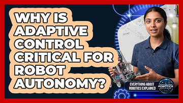 Why Is Adaptive Control Critical For Robot Autonomy?