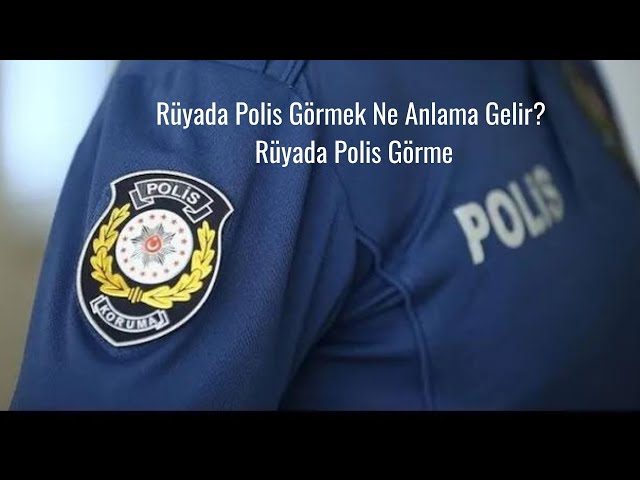 ruyada polis gormek ne anlama gelir ruyada polis gorme youtube