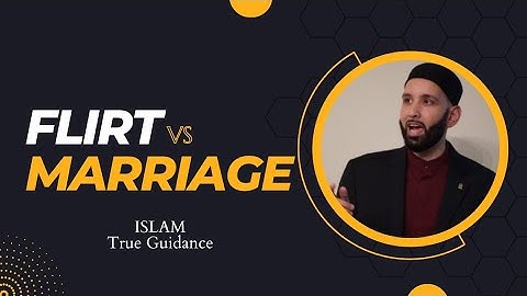 How Can We Get Married Without Flirting? || Omar Suleiman || ISLAM True Guidance