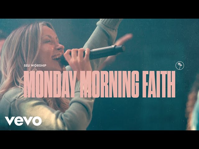 SEU Worship - Monday Morning Faith