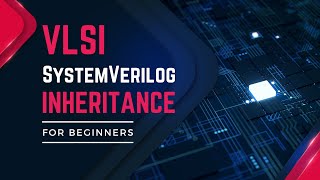 SystemVerilog Inheritance Very Easy  #verilog #uvm #cmos #vlsi #semiconductor #training #hdl