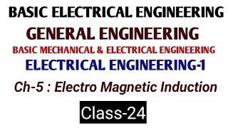 B.E.E. | GE | BMEE | Ch-5 : Electro Magnetic Induction | Class-24