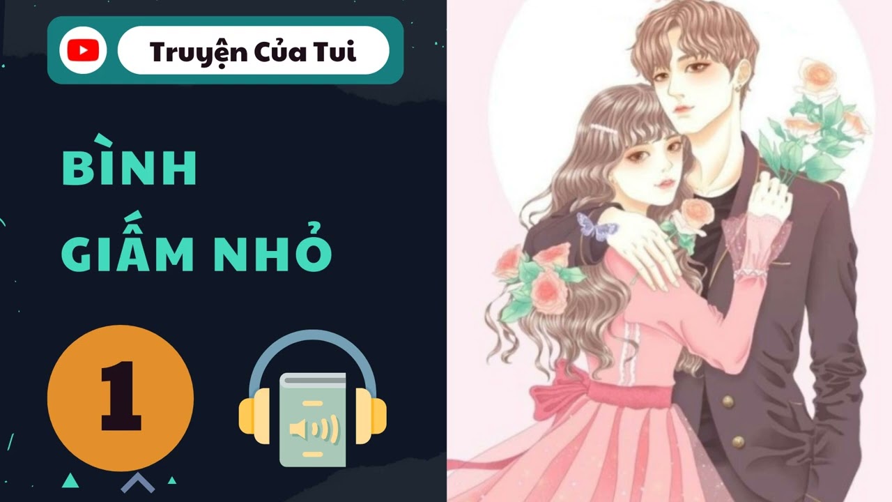 Tập 1 | Chương 1-20 | Bình Giấm Nhỏ - youtube